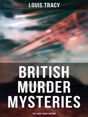 cover image of British Murder Mysteries--The Louis Tracy Edition